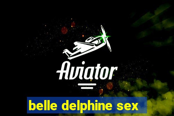 belle delphine sex